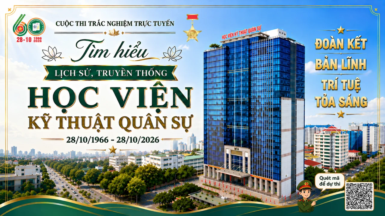 Cuộc thi trắc nghiệm trực tuyến tìm hiểu lịch sử, truyền thống Học viện Kỹ thuật quân sự — 28/10/1966 đến 28/10/2026. Đoàn kết, bản lĩnh, trí tuệ tỏa sáng.